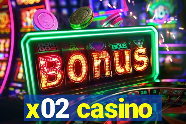 x02 casino